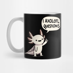 I Axolotl questions Mug